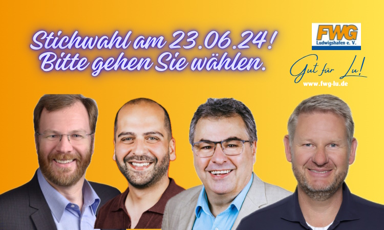 Ludwigshafen –  FWG Ludwigshafen – Gemeinsam stark für die Stichwahl!